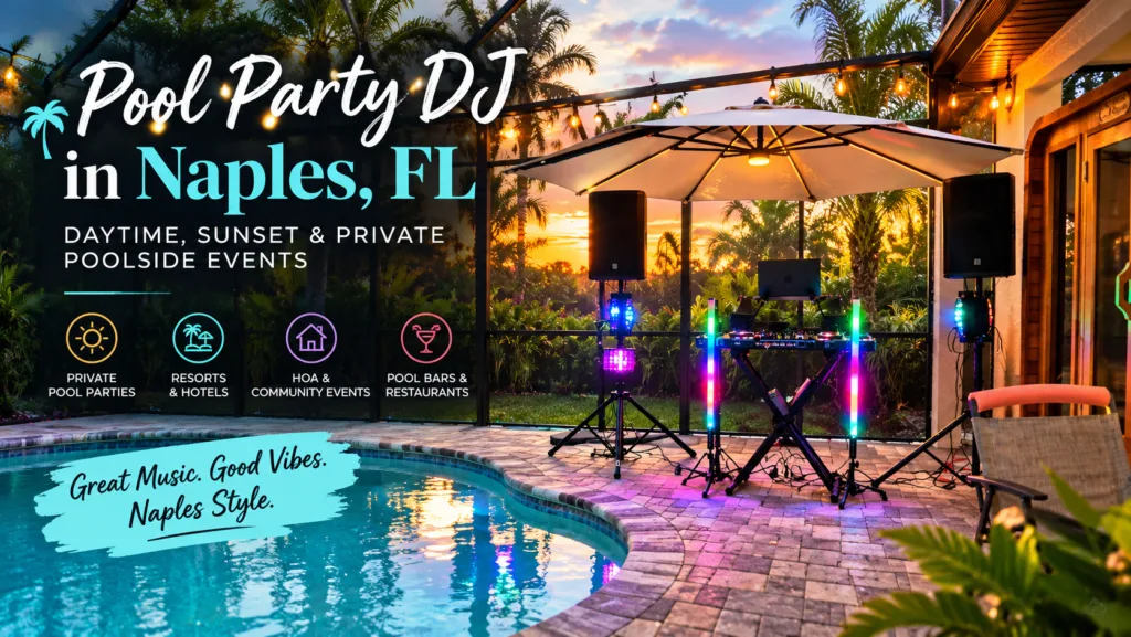 Pool Party DJ in Naples, FL: Daytime, Sunset & Private Poolside Events